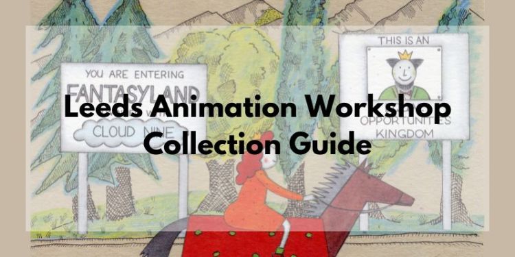 Black writing reads "Leeds Animation Workshop Collection Guide" over a cartoon of a princess in a red dress riding a brown horse past some trees and a signpost which reads "You are entering Fantasyland"