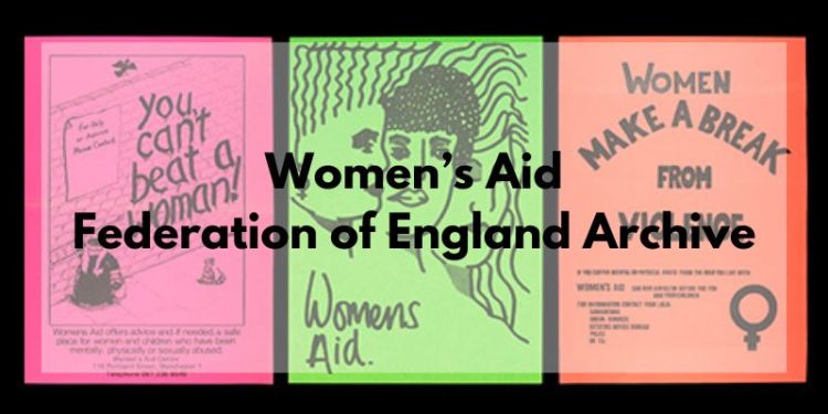Black writing reads "Women's Aid Federation of England Archive" over three posters for Womens Aid, one pink, one green, one orange, on a black background